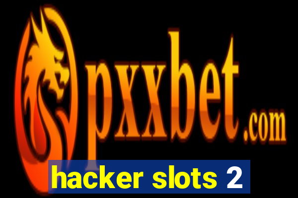 hacker slots 2